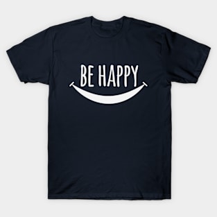 Be happy life quote T-Shirt